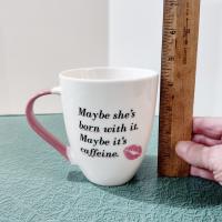 Vintage Maybe She's Born With It Maybe It's Caffeine Ceramic Coffee Tea Mug, Funny Humorous Mug