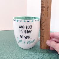 Woo Hoo It's Friday Oh Wait I'm a Mom Ceramic Coffee Tea Mug, Mother's Day Gift, New Mom Baby Shower Gift