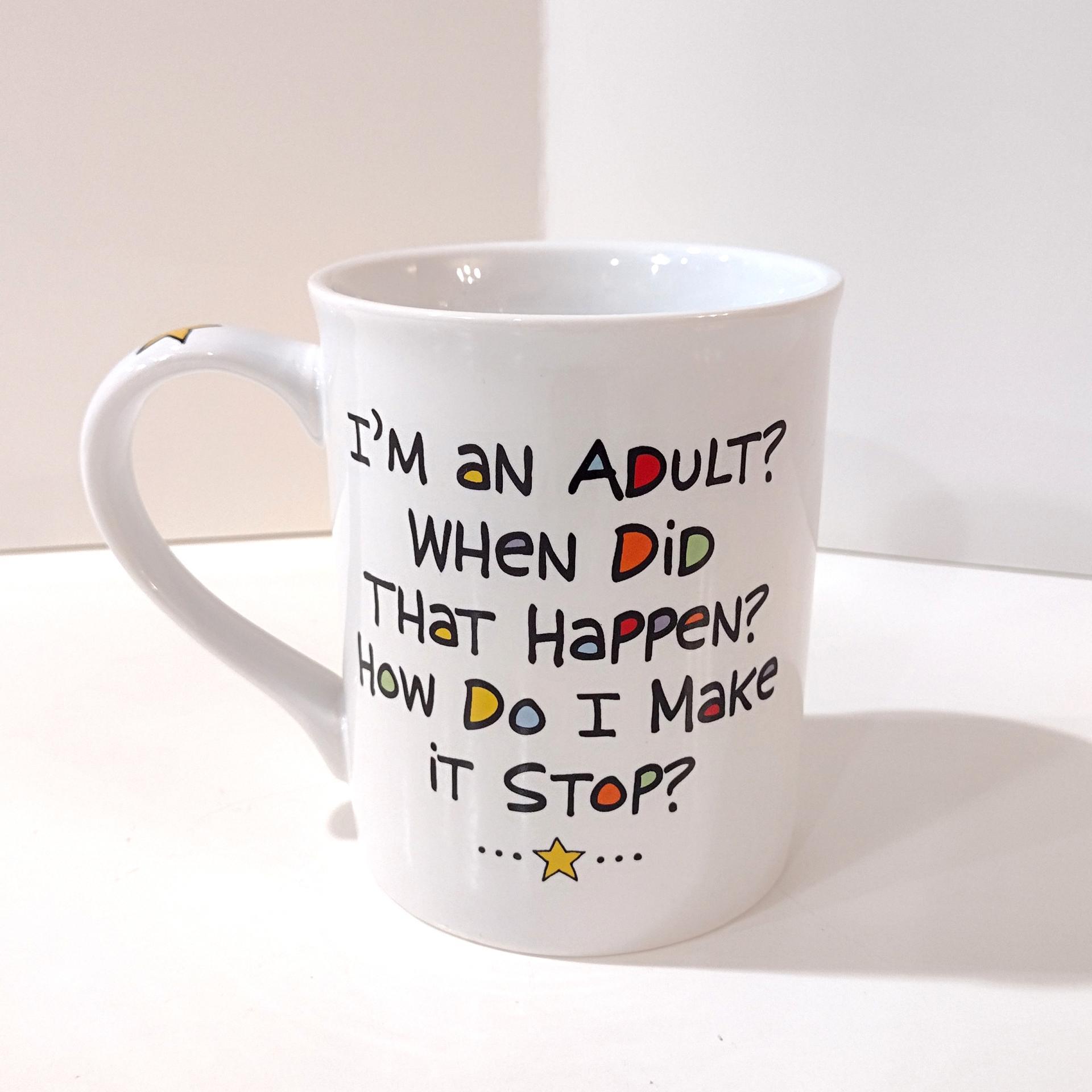 Happy Birthday I'm an Adult When Did That Happen Coffee Mug, Lorrie Veasy Our Name is Mud Mug, Funny Birthday Gift