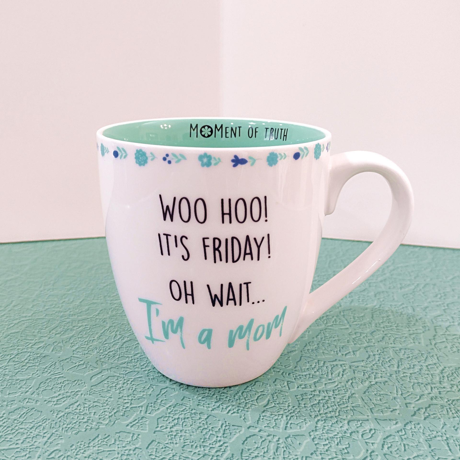 Woo Hoo It's Friday Oh Wait I'm a Mom Ceramic Coffee Tea Mug, Mother's Day Gift, New Mom Baby Shower Gift