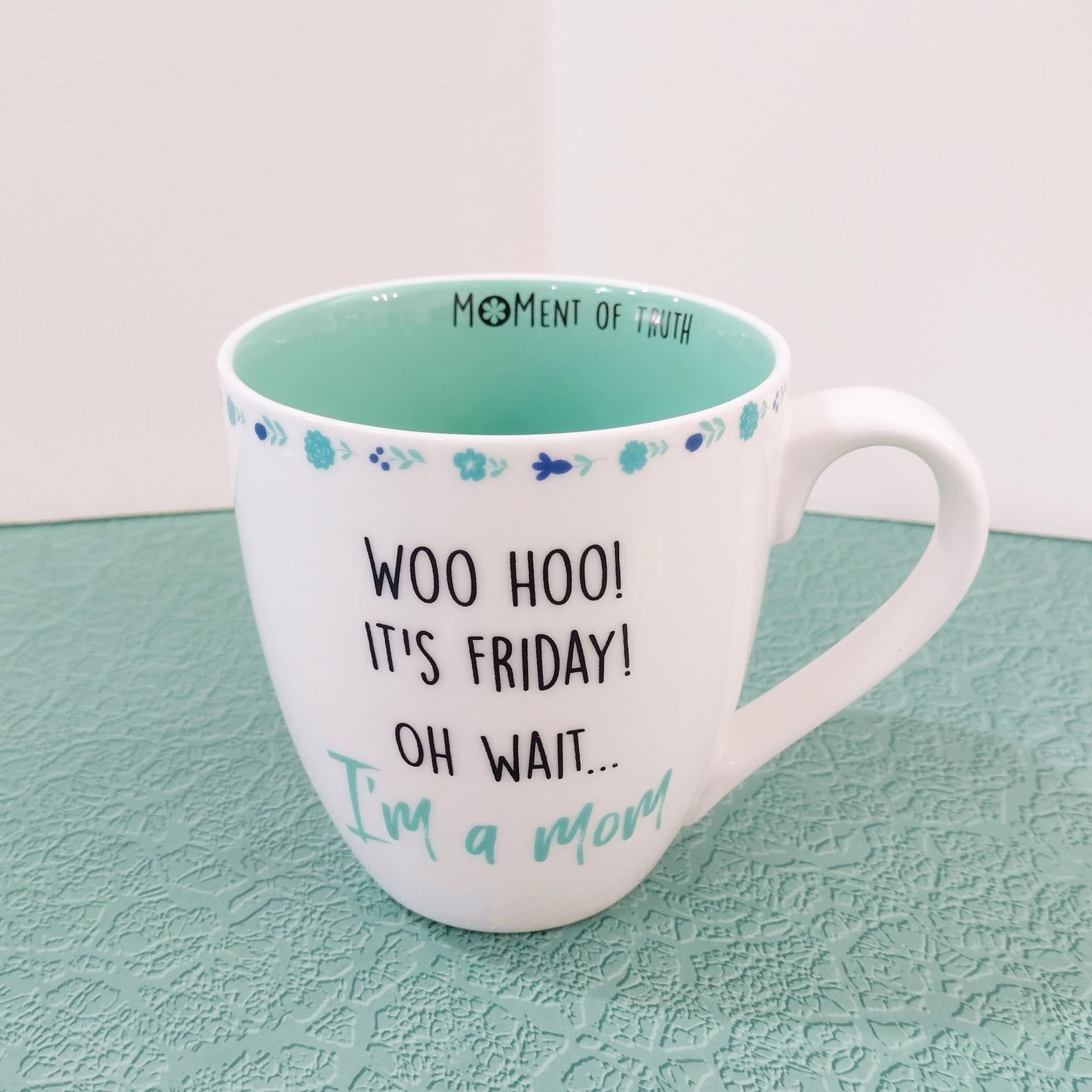 Woo Hoo It's Friday Oh Wait I'm a Mom Ceramic Coffee Tea Mug, Mother's Day Gift, New Mom Baby Shower Gift
